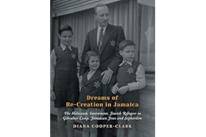 Dreams of Re-Creation in Jamaica: The Holocaust, Internment, Jewish Refugees in Gibraltar Camp, Jamaican Jews and Sephardim