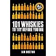101 Whiskies to Try Before You Die (Revised and Updated): 4th Edition
