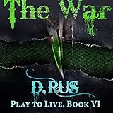 The War: Play to Live, Book 6