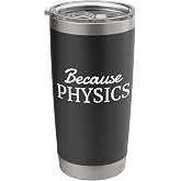 Because Physics - Simple Text Only, Physics Stainless Steel Insulated Tumbler