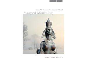 Warped Mourning: Stories of the Undead in the Land of the Unburied (Cultural Memory in the Present)