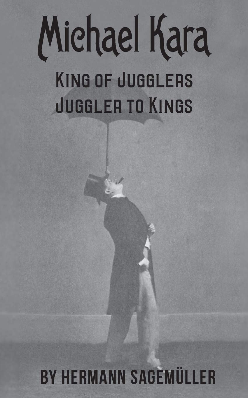Michael Kara: King of the Jugglers – Juggler to Kings