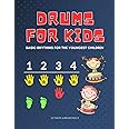 Drums for Kids - Basic Rhythms for the Youngest Children: Learning to Play without Notes! The Easiest Drum Book Ever * A Beginner's Book with ... for Preschoolers and Early School Girls Boys