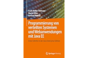 Programmierung von verteilten Systemen und Webanwendungen mit Java EE: Erste Schritte in der Java Enterprise Edition (German Edition)