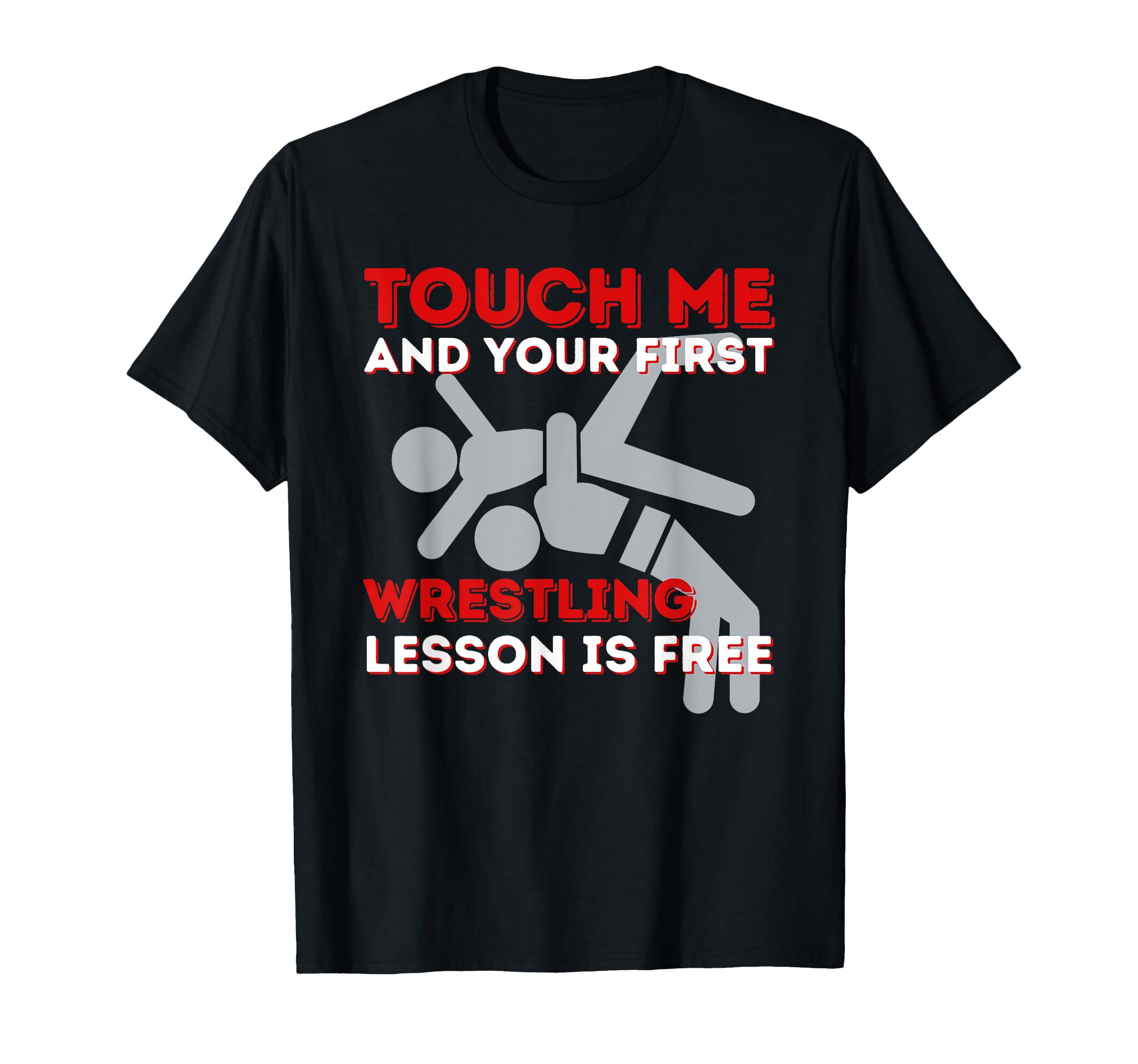 Photo 1 of Touch Me And Your First Wrestling Lesson Is Free - Wrestler T-Shirt