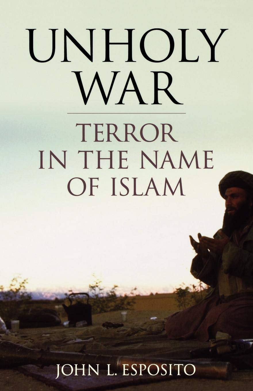 Unholy War Terror In The Name Of Islam John L Esposito - 