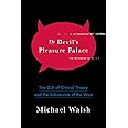 The Devil's Pleasure Palace: The Cult of Critical Theory and the Subversion of the West
