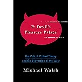The Devil's Pleasure Palace: The Cult of Critical Theory and the Subversion of the West