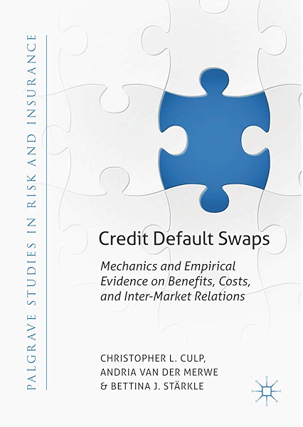 Amazon Com Credit Default Swaps Mechanics And Empirical Evidence On Benefits Costs And Inter Market Relations Palgrave Studies In Risk And Insurance Ebook Culp Christopher L Van Der Merwe Andria Starkle Bettina J Kindle