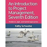 An Introduction to Project Management, Seventh Edition: Predictive, Agile, and Hybrid Approaches