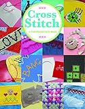 Cross Stitch: 12 Fun Projects to Make by 