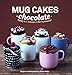 Mug Cakes Chocolate: Ready in Two Minutes in the Microwave! by Sandra Mahut, JANE TEASDALE