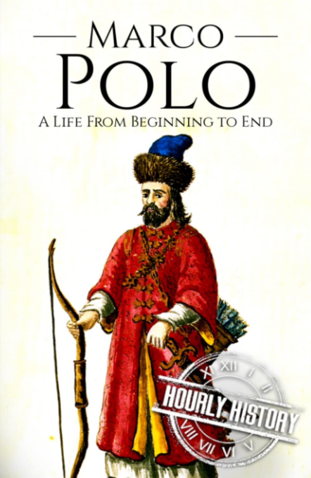 Marco Polo: A Life from Beginning to End (Biographies of Explorers) Marco Polo: A Life from Beginning to End (Biographies of Explorers) Kindle Audible Audiobook Paperback Hardcover