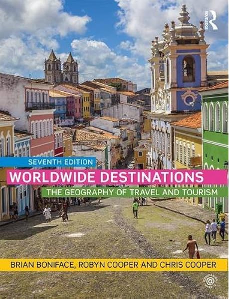 Worldwide Destinations The Geography Of Travel And Tourism Boniface Brian Cooper Robyn Cooper Chris 9781138901810 Amazon Com Books