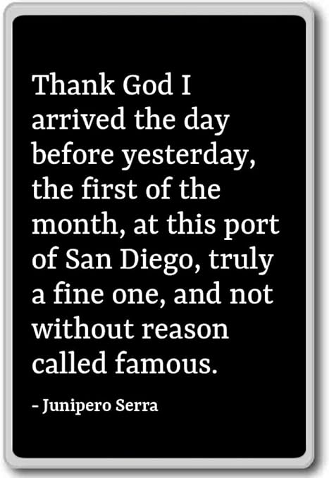 Dieu Merci Je Suis Arrive La Veille Hier Junipero Serra Citations Aimant De Refrigerateur Noir Amazon Fr Cuisine Maison