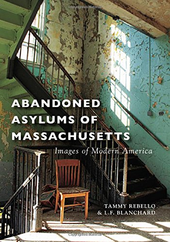 Download Abandoned Asylums of Massachusetts (Images of Modern America) Download Abandoned Asylums of Massachusetts (Images of Modern America)