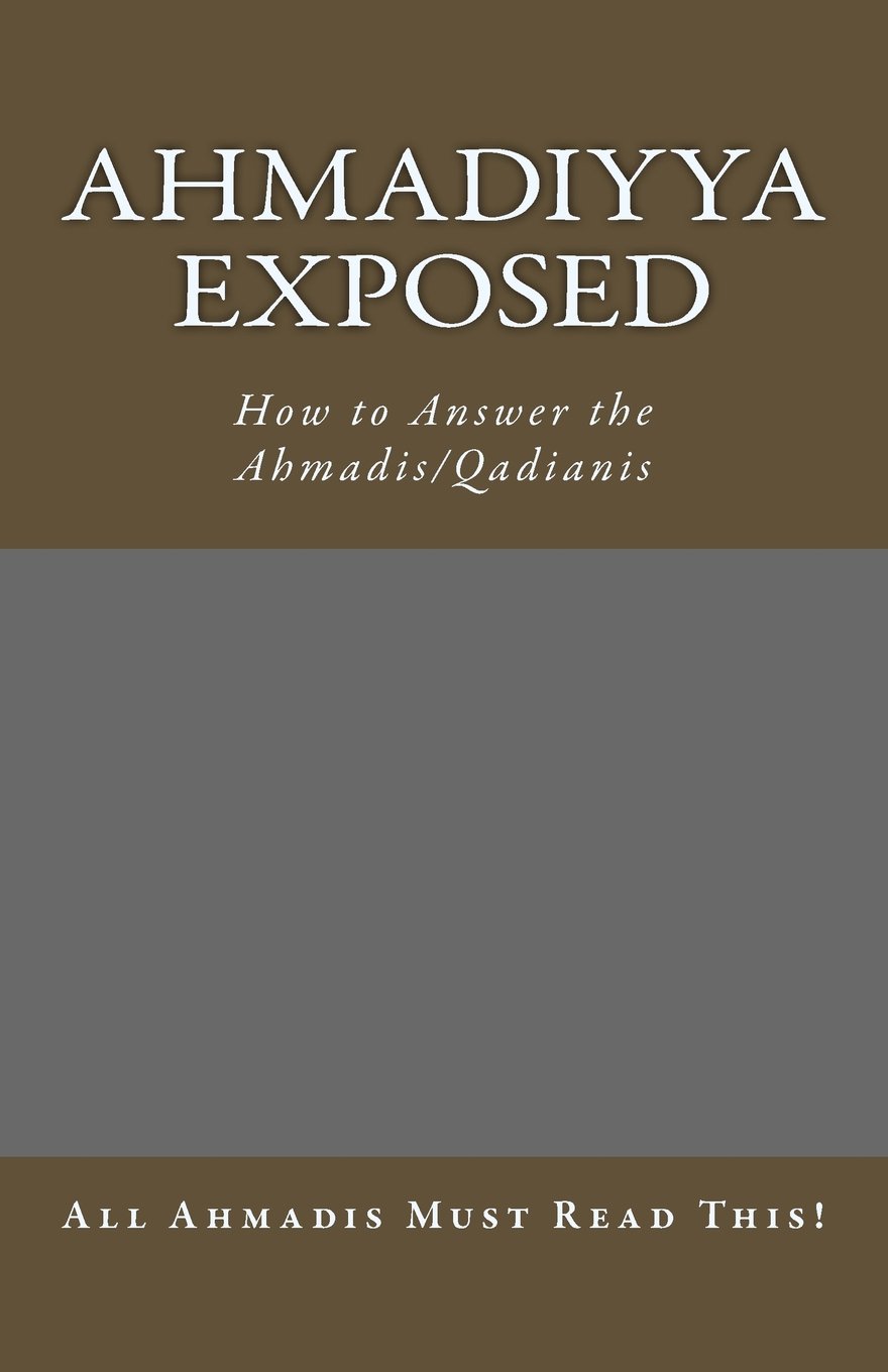 Ahmadiyya Exposed Hidden Facts They Don T Want You To Know About Nasir Hamid Ibn Ahmad Chaudry Cheema Waqar Akber 9781484828199 Amazon Com Books