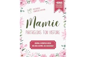 Mamie, Partageons Ton Histoire: Journal �� Remplir �� Deux - Mamie Raconte ses Souvenirs d��Enfance, l��Enfant Partage les Siens 