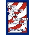 The Founders, the Constitution, and Public Administration: A Conflict in World Views (Not In A Series)