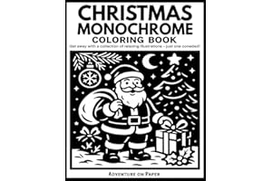 Christmas Monochrome Coloring Book: Still and Slow Coloring Book – A Black Monochrome Christmas Collection with 50 Relaxing H