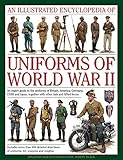 An Illustrated Encyclopedia of Uniforms of World War II: An Expert Guide To The Uniforms Of Britain, by 