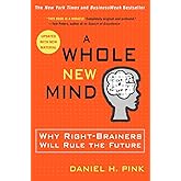 A Whole New Mind: Why Right-Brainers Will Rule the Future