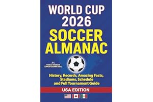 WORLD CUP 2026 SOCCER ALMANAC: History, Records, Amazing Facts, Stadiums, Schedule and Full Tournament Guide: USA Edition (Soccer Smarts Series)