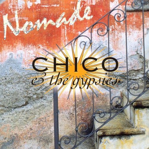 Chico & The Gypsies - Nomade By Chico &amp; The Gypsies (1997-10-27) - Zortam Music