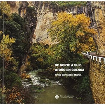 De Norte a Sur. Otoño en Cuenca (EDICIONES INSTITUCIONALES) De Norte a Sur. Otoño en Cuenca (EDICIONES INSTITUCIONALES)