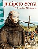 Junípero Serra: A Spanish Missionary - Social Studies Book for Kids - Great for School Projects and Book Reports (Social Studies: Informational Text)