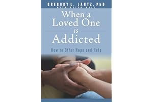 When a Loved One Is Addicted: How to Offer Hope and Help (Jantz)