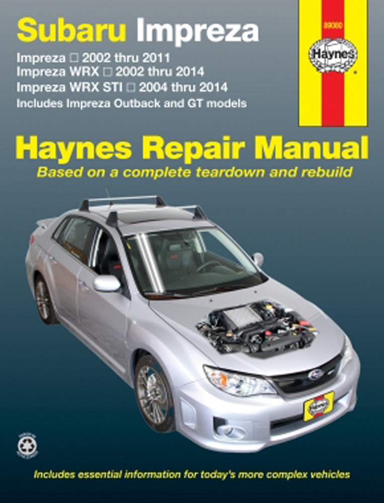 Subaru Impreza 2002 Thru 2011, Impreza Wrx 2002 Thru 2014, Impreza Wrx Sti 2004 Thru 2014 Haynes Repair Manual: Includes Impreza Outback and GT Models