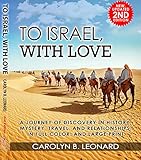 To Israel, With Love, 2nd edition (E-book): A Journey of Discovery in History Mystery, Travel, and Relationships ... in full color and large print. by