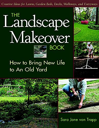 The Landscape Makeover Book: How to Bring New Life to An Old Yard by Sara Jane Von Trapp