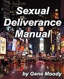 Sexual Deliverance Manual by Gene B Moody