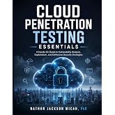 Cloud Penetration Testing Essentials: A Hands-On Guide to Vulnerability Analysis, Exploitation, and Defensive Security Strategies