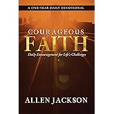 Courageous Faith: Daily Encouragement for Life's Challenges