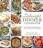 The Weeknight Dinner Cookbook: Simple Family-Friendly Recipes for Everyday Home Cooking by Mary Younkin