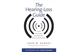 The Hearing-Loss Guide: Useful Information and Advice for Patients and Families (Yale University Press Health & Wellness)