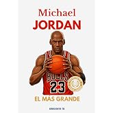 Michael Jordan: El m&aacute;s grande: La historia &eacute;pica del jugador que cambi&oacute; el baloncesto para siempre, un libro ilustrado para j&oacute;venes y adultos (Serie ... Sports Series)) (Spanish Edition)