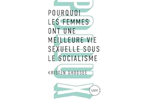 Pourquoi les femmes ont une meilleure vie sexuelle sous le socialisme: Plaidoyer pour l’indépendance économique (French Editi