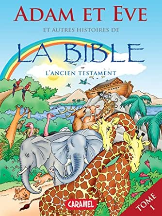 Adam Et Eve Et Autres Histoires De La Bible L Ancien Testament Bible Pour Enfants T 1 French Edition Ebook Muller Joel De Klerk Roger Kindle Store Amazon Com