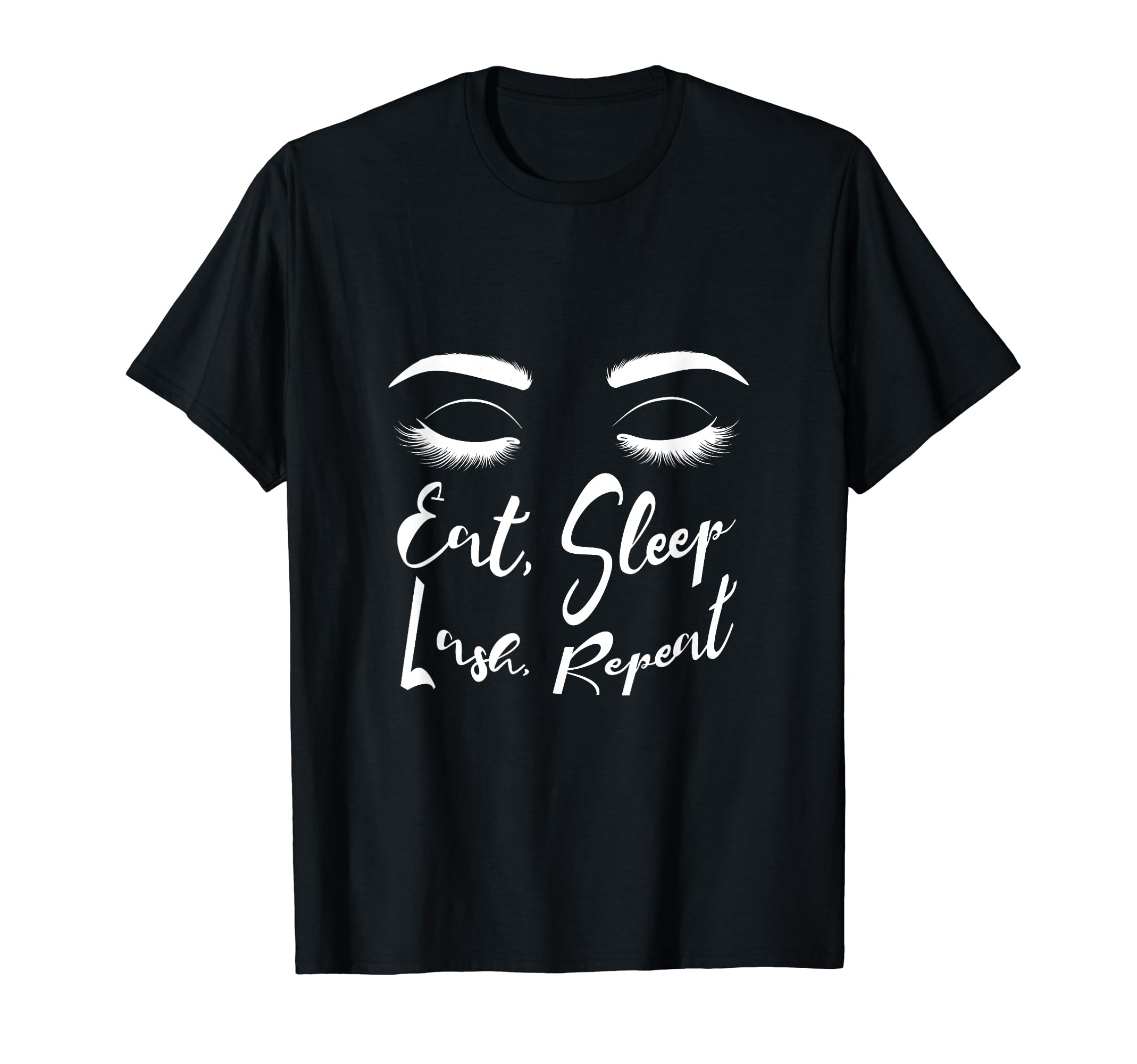 Eat Sleep Lash Repeat Eye Lash Queen Makeup Artist Lash love T-Shirt