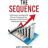 The SEQUENCE: A Personal Journey and Proven Framework for Commercial Real Estate Brokerage Success
