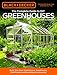 Black & Decker The Complete Guide to DIY Greenhouses, Updated 2nd Edition: Build Your Own Greenhouses, Hoophouses, Cold Frames & Greenhouse Accessories (Black & Decker Complete Guide) by Editors of Cool Springs Press