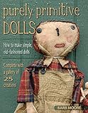 Purely Primitive Dolls: How to Make Simple, Old-Fashioned Dolls by Barb Moore