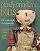 Purely Primitive Dolls: How to Make Simple, Old-Fashioned Dolls by Barb Moore