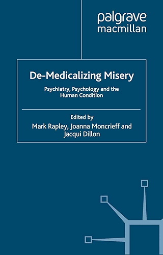 Download De-Medicalizing Misery: Psychiatry, Psychology and the Human Condition (English Edition) PDF