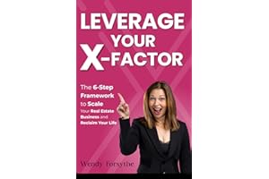 Leverage Your X-Factor: The 6-Step Framework to Scale Your Real Estate Business and Reclaim Your Life