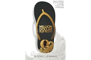 Million Dollar Flip Flops: Peace, Prosperity, and the Courage to Change Course In Life and Business